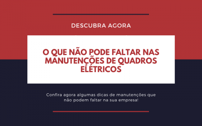 O que não pode faltar nas manutenções de quadros elétricos