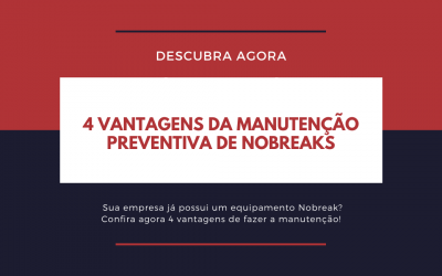 Conheça 4 vantagens da manutenção preventiva de nobreaks